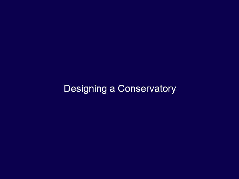 Designing a Conservatory