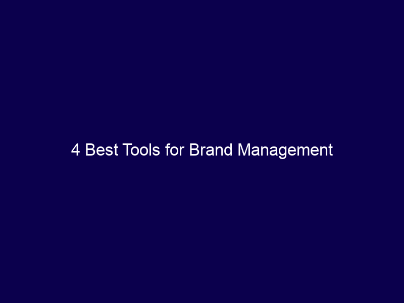 4 Best Tools for Brand Management