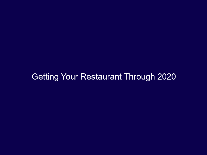 Getting Your Restaurant Through 2020